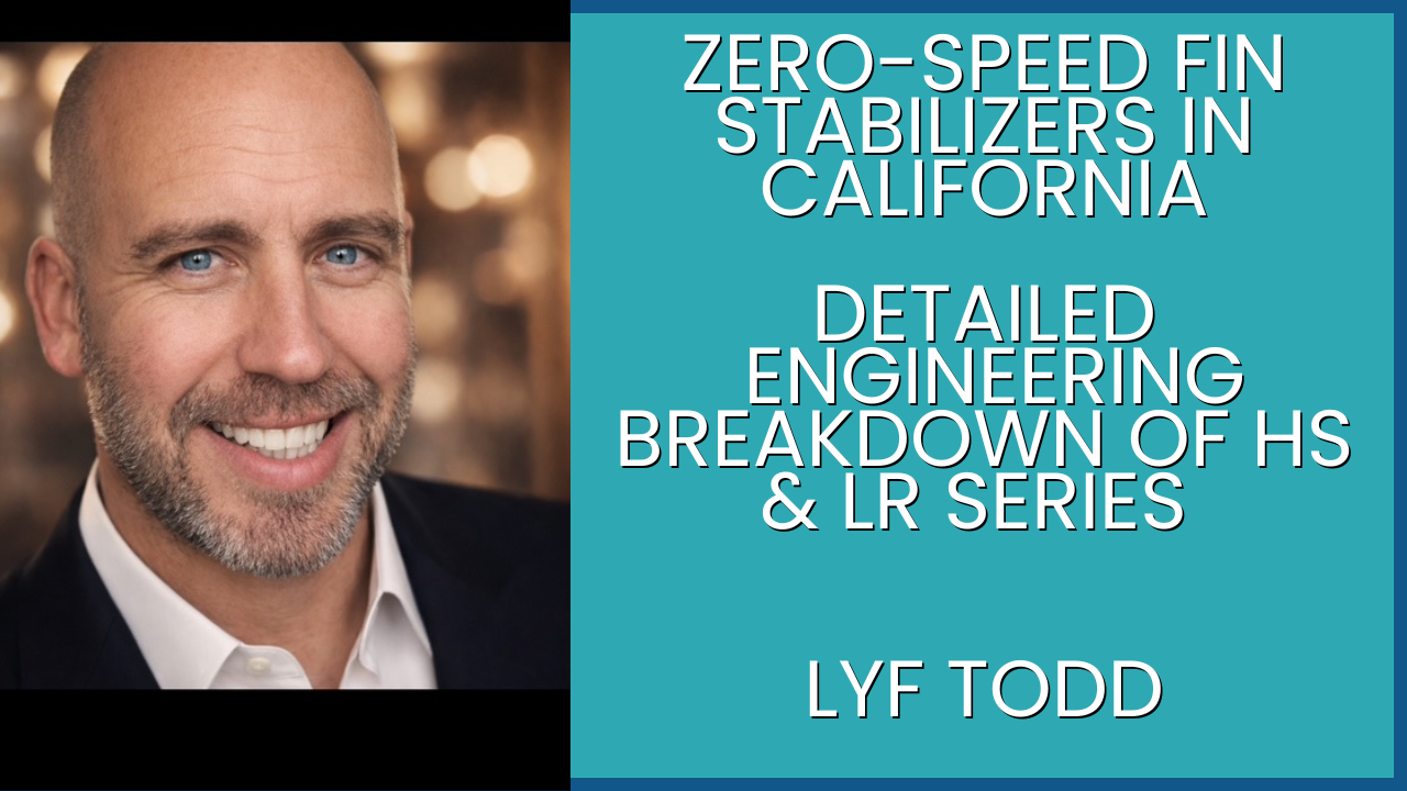 Zero-Speed Fin Stabilizers in California Detailed Engineering breakdown of HS and LR series blog by Lyf Todd
